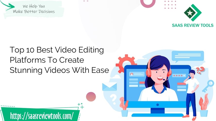 Top 10 Best Video Editing Platforms To Create Stunning Videos With Ease